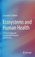 Ecosystems and human health a critical approach to ecohealth research and practice /
