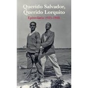 Querido Salvador, querdido Lorquito : epistolario 1925-1936 /