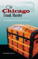 The Chicago trunk murder : law and justice at the turn of the century /