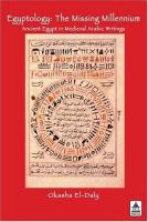 Egyptology : the missing millennium : ancient Egypt in medieval Arabic writings /