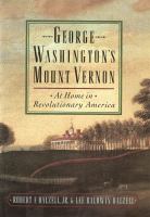 George Washington's Mount Vernon at home in Revolutionary America /