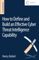 How to Define and Build an Effective Cyber Threat Intelligence Capability : How to Understand, Justify and Implement a New Approach to Security.