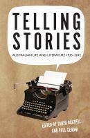 Telling Stories : Australian Life and Literature 1935-2012.