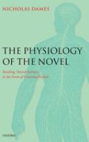 The physiology of the novel : reading, neural science, and the form of Victorian fiction /