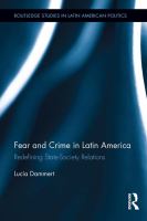 Fear and crime in Latin America redefining state-society relations /