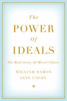 The Power of Ideals : The Real Story of Moral Choice.