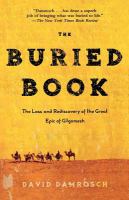 The buried book : the loss and rediscovery of the great Epic of Gilgamesh /