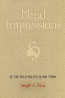 Blind impressions : methods and mythologies in book history /