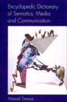 Encyclopedic dictionary of semiotics, media, and communications /