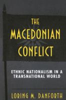 The Macedonian conflict : ethnic nationalism in a transnational world /