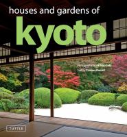Houses and Gardens of Kyoto : Revised with a new foreword by Matthew Stavros.