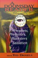 A Doomsday Reader : Prophets, Predictors, and Hucksters of Salvation.