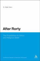 After Rorty : The Possibilities for Ethics and Religious Belief.