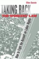 Taking Back the Workers' Law : How to Fight the Assault on Labor Rights /