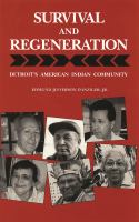 Survival and Regeneration : Detroit's American Indian Community /