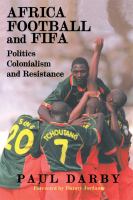 Africa, Football and FIFA : Politics, Colonialism and Resistance.