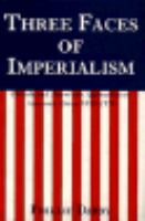 Three faces of imperialism : British and American approaches to Asia and Africa, 1870-1970 /