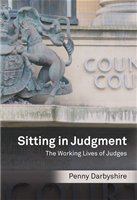 Sitting in judgment the working lives of judges /