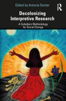 Decolonizing Interpretive Research : A Subaltern Methodology for Social Change.