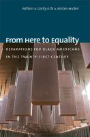 From here to equality : reparations for Black Americans in the twenty-first century /