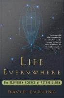 Life everywhere the maverick science of astrobiology /