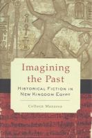 Imagining the past : historical fiction in New Kingdom Egypt /