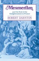 Mesmerism and the End of the Enlightenment in France.