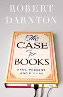 The case for books : past, present, and future /