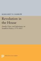 Revolution in the house : family, class, and inheritance in southern France, 1775-1825 /