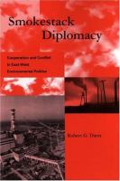 Smokestack diplomacy : cooperation and conflict in East-West environmental politics /