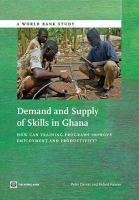 Demand and supply of skills in Ghana how can training programs improve employment and productivity? /