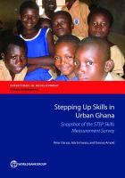 Stepping Up Skills in Urban Ghana : Snapshot of the STEP Skills Measurement Survey.