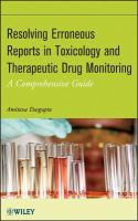 Resolving erroneous reports in toxicology and therapeutic drug monitoring a comprehensive guide /