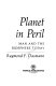 Planet in peril; man and the biosphere today /