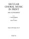 Secular choral music in print.