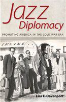 Jazz diplomacy promoting America in the Cold War era /