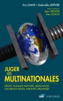 Juger les multinationales Droits humains bafoués, ressources naturelles pillées, impunité organisée /