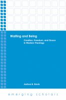 Waiting and being : creation, freedom, and grace in Western theology /