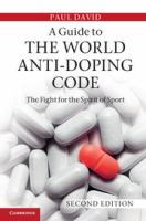 A guide to the world anti-doping code the fight for the spirit of sport /