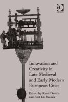 Innovation and Creativity in Late Medieval and Early Modern European Cities.