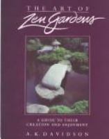 The art of Zen gardens : a guide to their creation and enjoyment /
