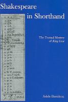 Shakespeare in shorthand : the textual mystery of King Lear /
