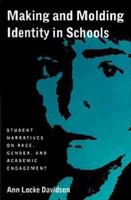 Making and molding identity in schools student narratives on race, gender, and academic engagement /