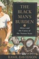 The Black man's burden : Africa and the curse of the nation-state /