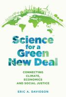 Science for a green new deal : a convergence of environmental science, economics, and social justice /