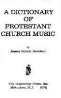 A dictionary of Protestant church music /