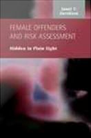 Female offenders and risk assessment hidden in plain sight /