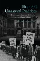 Illicit and unnatural practices : the law, sex and society in scotland since 1900 /