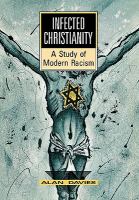 Infected Christianity : a study of modern racism /