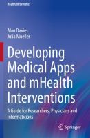 Developing Medical Apps and mHealth Interventions A Guide for Researchers, Physicians and Informaticians /